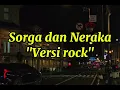 Lagu SORGA DAN NERAKA versi rock / kata kata yang indah bermutiara