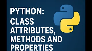 Python Classes Attributes methods and properties