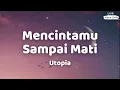 Utopia ~ Mencintamu Sampai Mati ~ Lirik Lagu SMA