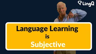 Language Learning is Subjective