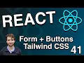 Tailwind CSS Form and Button Styling - React Tutorial 41