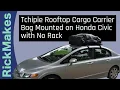 Tchipie Rooftop Soft Cargo Carrier Bag Mounted on Honda Civic with No Rack