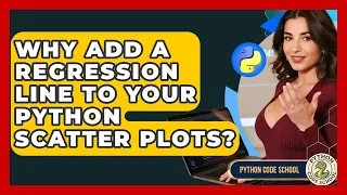 Why Add A Regression Line To Your Python Scatter Plots - Python Code School