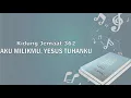 Download Lagu KJ 362. Aku Milikmu, Yesus Tuhanku | Ay. 1 | Musik + Vocal
