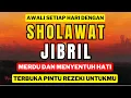 Lagu SHOLAWAT JIBRIL UNTUK HAJAT DAN KEINGINAN DENGAN LANTUNAN SUARA MERDU