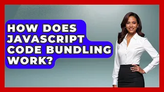 How Does JavaScript Code Bundling Work - JavaScript Toolkit