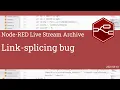 Link-splicing bug - developing node-red stream