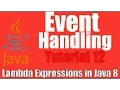 Event Handling - Lambda Expressions In Java 8 Tutorial 12