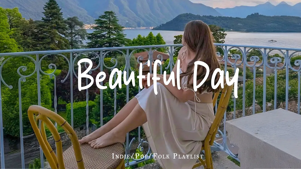 Beautiful Day πPositive songs to start your day | Best Indie/Pop/Folk/Acoustic Playlist Beautiful Day πPositive songs to start your day | Best Indie/Pop/Folk/Acoustic Playlist