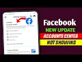 Facebook new update Facebook Accounts center update Accounts center not showing