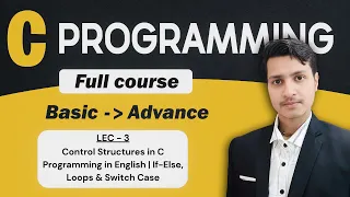 Control Structures in C Programming in English If-Else Loops Switch Case LEC - 3