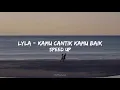 Download Lagu Lyla - Kamu Cantik Kamu Baik | Speed Up (Tiktok Version)