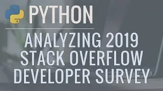 Python Data Science Tutorial Analyzing the 2019 Stack Overflow Developer Survey