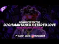 Lagu DJ OH MANTANKU X STEREO LOVE VIRAL TIK TOK | JJ FVNKY ADANG BERNYANYI