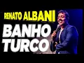 Download Lagu RENATO ALBANI - BANHO TURCO