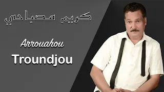 KARIM MOSBAHI Arrouahou Troundjou ALBUM2002 كريم مصباحي 