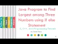 Java Program to Find Largest among Three Numbers using if else Statement SonaliThore LLAGT