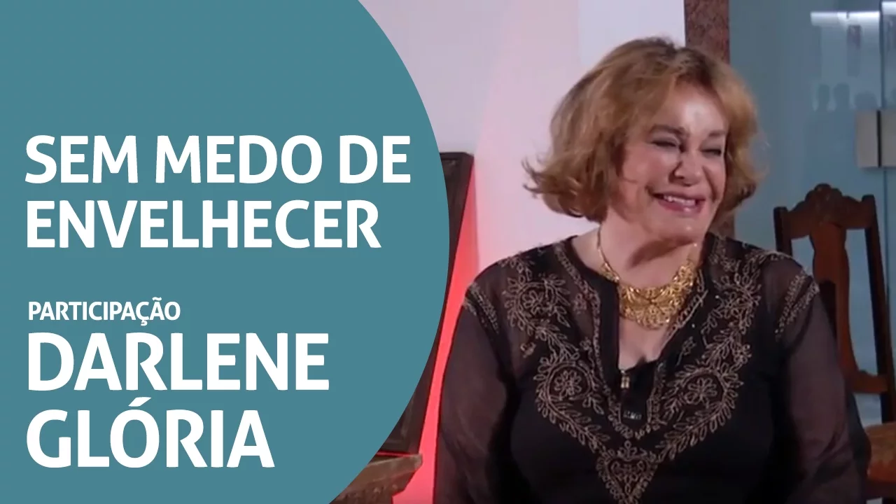 Sem medo de envelhecer participação Darlene Glória - Sou 60