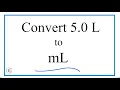 Convert 5 0 L to mL 5 Liters to Milliliters