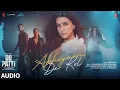 Download Lagu Do Patti: Akhiyaan De Kol (Audio) Kriti S, Kajol, Shaheer S | Shilpa R, Tanishk, Kausar M, Mellow D