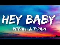 Pitbull - Hey Baby (Lyrics) ft. T-Pain | (Drop It To The Floor)