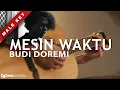 Download Lagu BUDI DOREMI - MESIN WAKTU  ( KARAOKE AKUSTIK - LIRIK ) MALE KEY