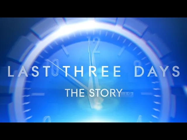 The Story - Last Three Days Featurette