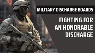 Military Separation Boards - Fighting for an Honorable Discharge