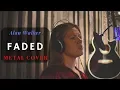 Download Lagu Alan Walker - Faded metal cover by DemonToad