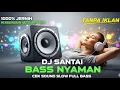 Download Lagu DJ Santai Bass Nyaman | DJ Cek Sound Bass Jernih 1000% Menenangkan Hati dan Pikiran (TANPA IKLAN)