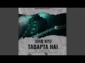 Download Lagu Ishq Kyu Tadapta Hai