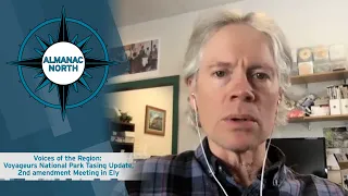 Voices of the Region Voyageurs National Park Tasing Update 2nd amendment Meeting in Ely