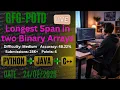 Longest Span in two Binary Arrays GFG-POTD 2026 Pythoon Java C Solution