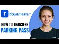 How to Transfer Parking Pass on Ticketmaster 2026 UPDATED