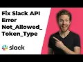 Fix Slack Api Error Not - Allowed