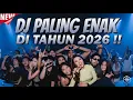 Lagu DJ PALING ENAK DI TAHUN 2026 !!