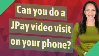 Can you do a JPay visit on your phone
