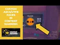 How to use custom faces in Content Warning