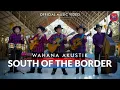 Download Lagu Wahana Akustik - South Of The Border   (Official Music Video)