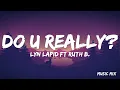 Do U Really? - Lyn Lapid & Ruth B. (Lyrics) 🎵