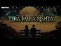 Download Lagu Tera Mera Rishta 2023 - DJ Lemon X Mustafa Zahid #mustafazahid #djlemon #teramerarishtapurana