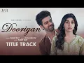 Download Lagu DOORIYAN (Title Track) Eisha Singh | Samarth Jurel | Randeep Rai | Kaveri Priyam | Latest Hindi Song