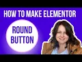 How To Make Round Button In Elementor Circle Button for free