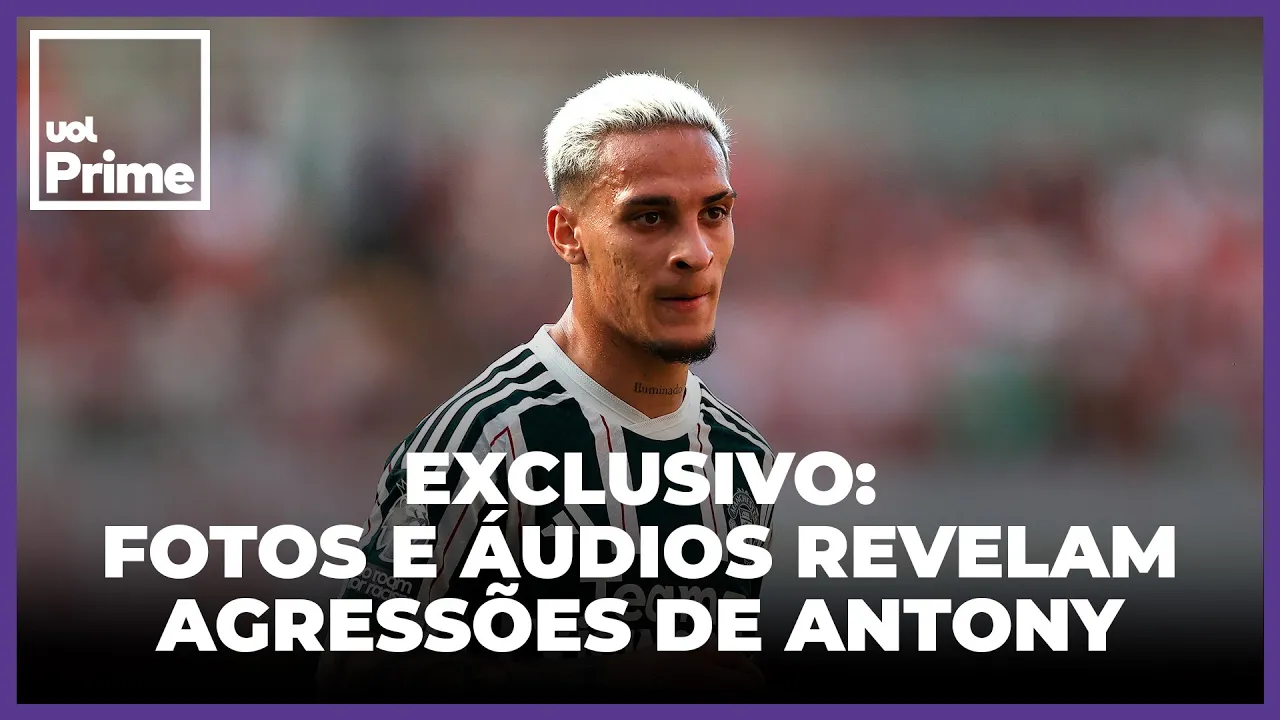 Antony: imagens e áudios inéditos revelam agressões contra ex-namorada