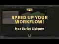 How Max Script Listener Can Speed Up Your Workflow