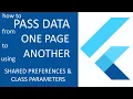 HOW TO PASS DATA FROM ONE PAGE TO ANOTHER USING SHARED PREFERENCES AND CLASS PARAMETERS IN FLUTTER