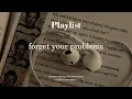 Download Lagu Songs that make you forget your problems