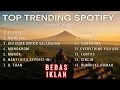 Lagu TOP TRANDING SPOTIFY TERHITS DAN VIRAL I KUMPULAN LAGU INDONESIA VIRAL
