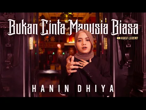 Download MP3 Hanin Dhiya x Ahmad Dhani – Bukan Cinta Manusia Biasa [Official Music Video]