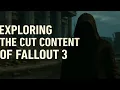 Exploring The Cut Content of Fallout 3